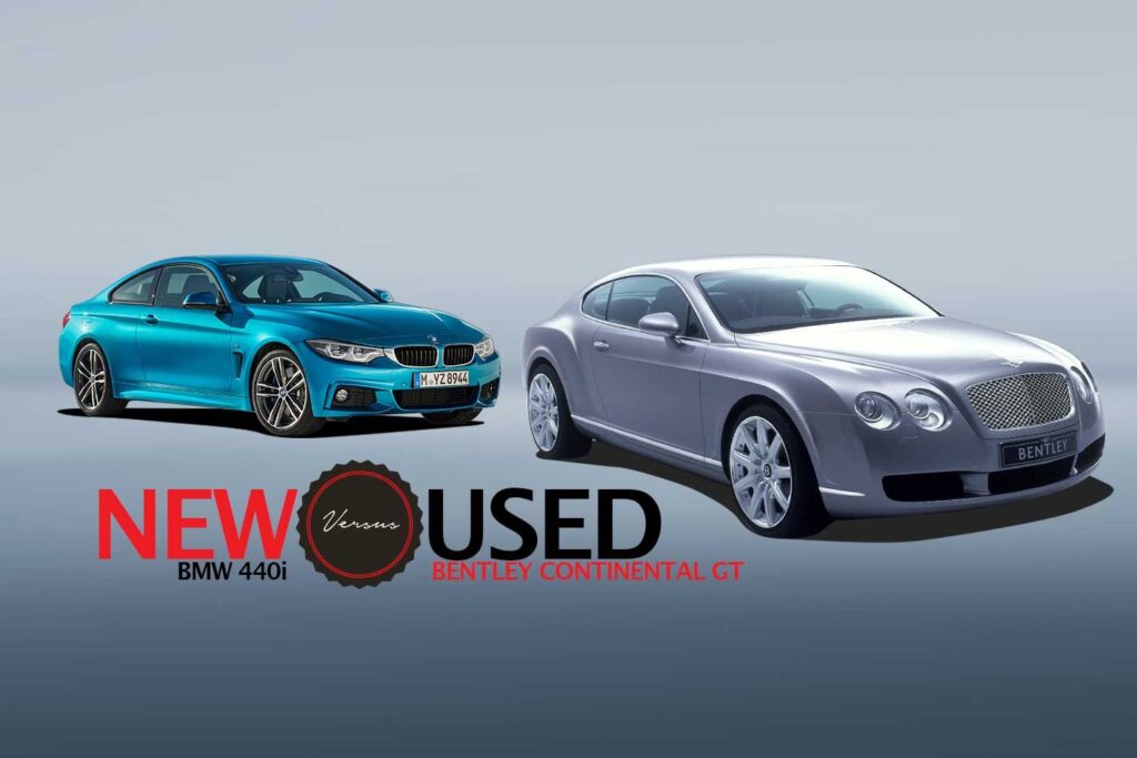 2019 BMW 440i vs 2005 Bentley Continental GT new vs used
